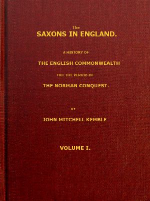 [Gutenberg 61161] • The Saxons in England, Volume 1 (of 2) / A history of the English commonwealth till the period of the Norman conquest